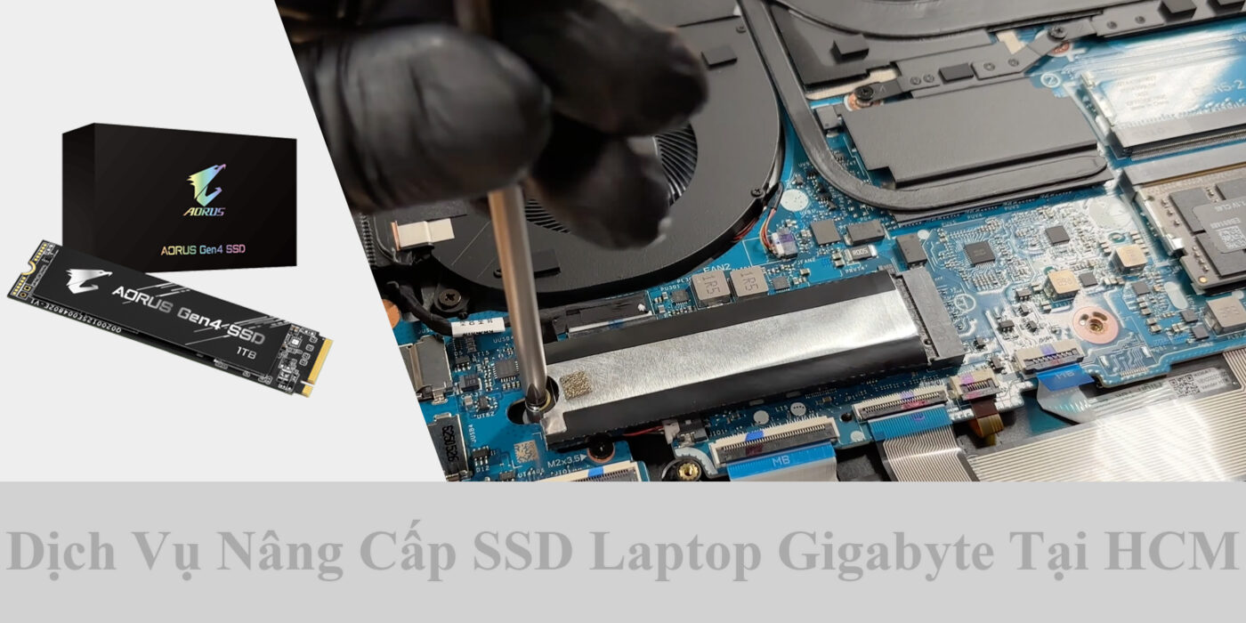 Dịch Vụ Nâng Cấp SSD Laptop GIGABYTE Tại HCM