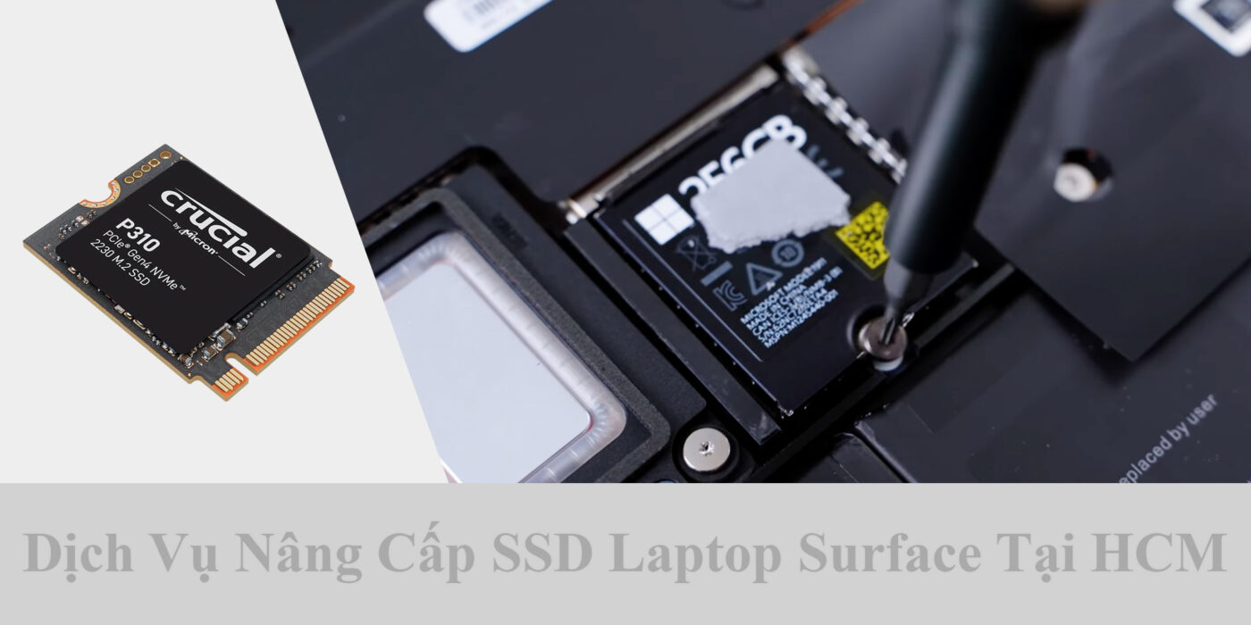 Dịch Vụ Nâng Cấp SSD Laptop Surface Tại HCM 1 Dịch Vụ Nâng Cấp SSD Laptop Surface Tại HCM