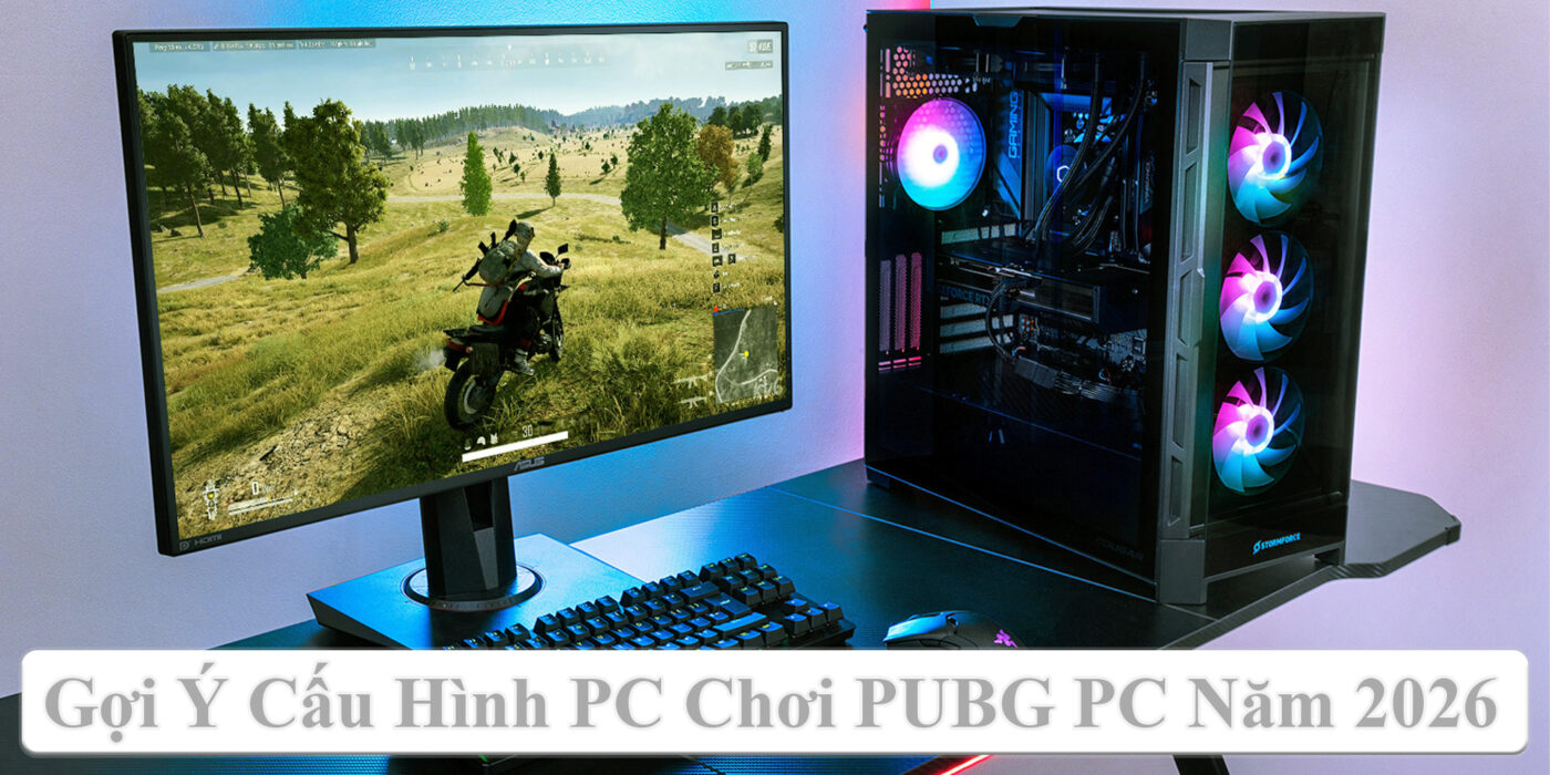Gợi Ý Cấu Hình PC Chơi PUBG PC Năm 2026 Theo Từng Mức Đồ Họa 1 Gợi Ý Cấu Hình PC Chơi PUBG PC Năm 2026