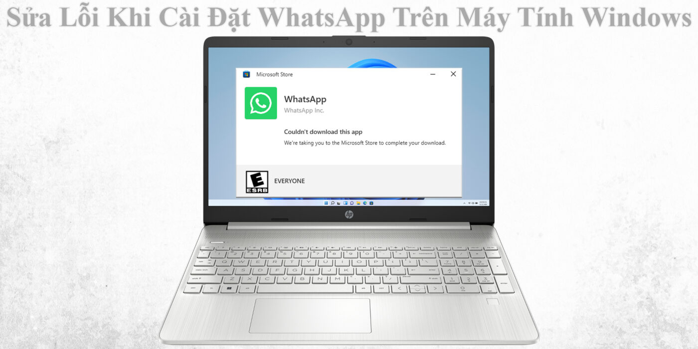 Sửa Lỗi Khi Cài Đặt WhatsApp Trên Máy Tính Windows 1 Sửa Lỗi Khi Cài Đặt WhatsApp Trên Máy Tính Windows