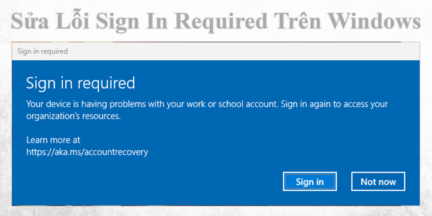 Sửa Lỗi Sign In Required Trên Windows 1 Sửa Lỗi Sign In Required Trên Windows