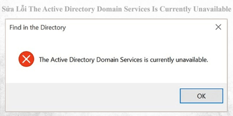 The Active Directory Domain Services Is Currently Unavailable