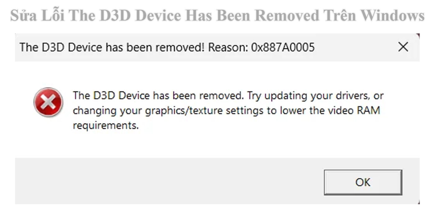 Sửa Lỗi The D3D Device Has Been Removed Trên Windows 1 Sửa Lỗi The D3D Device Has Been Removed Trên Windows
