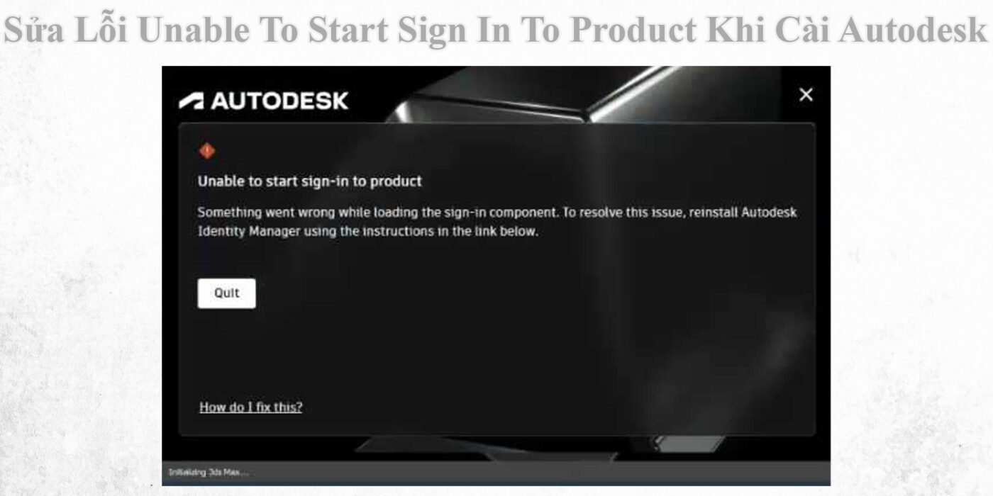 Sửa Lỗi Unable To Start Sign In To Product Khi Cài Autodesk