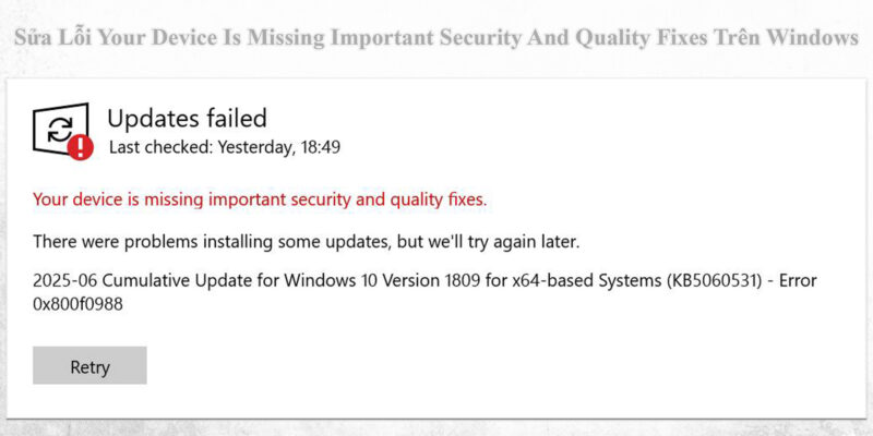 Sửa Lỗi Your Device Is Missing Important Security And Quality Fixes Trên Windows
