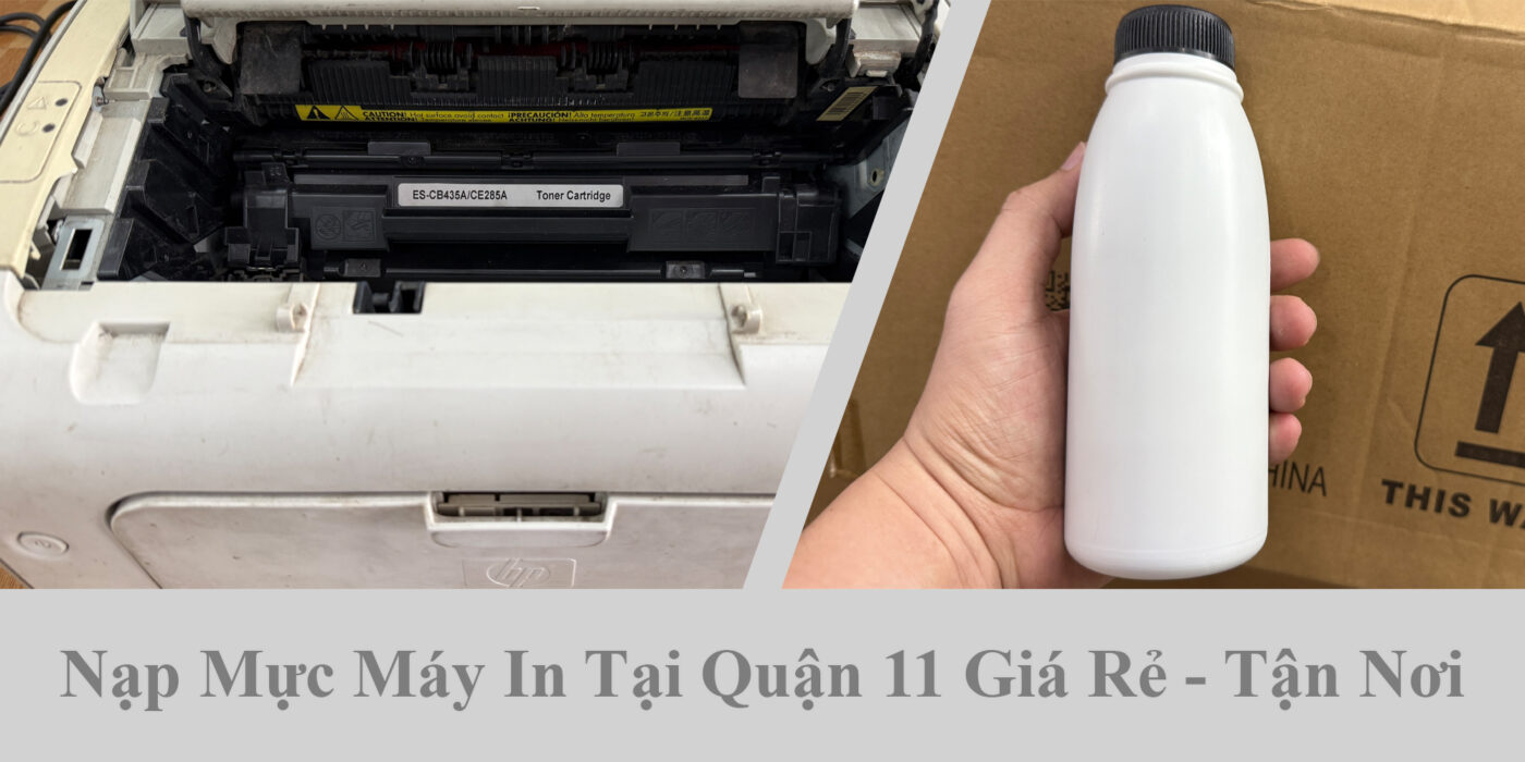 Nạp Mực Máy In Tại Quận 11 Giá Rẻ - Tận Nơi 1 Nạp Mực Máy In Tại Quận 11 Giá Rẻ - Tận Nơi