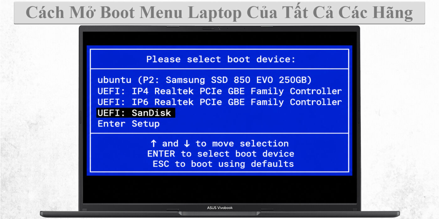 Cách Mở Boot Menu Laptop Của Tất Cả Các Hãng 1 Cách Mở Boot Menu Laptop Của Tất Cả Các Hãng