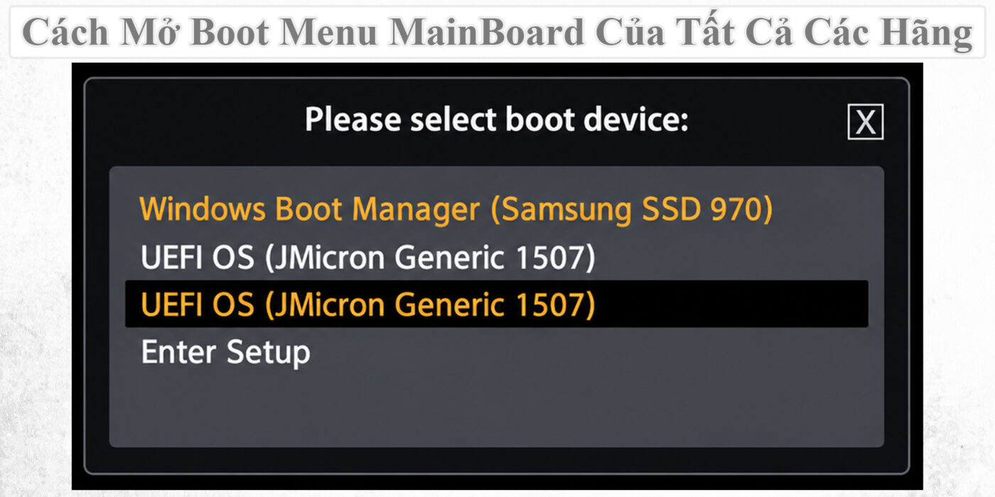 Cách Mở Boot Menu MainBoard Của Tất Cả Các Hãng 1 Cách Mở Boot Menu MainBoard Của Tất Cả Các Hãng
