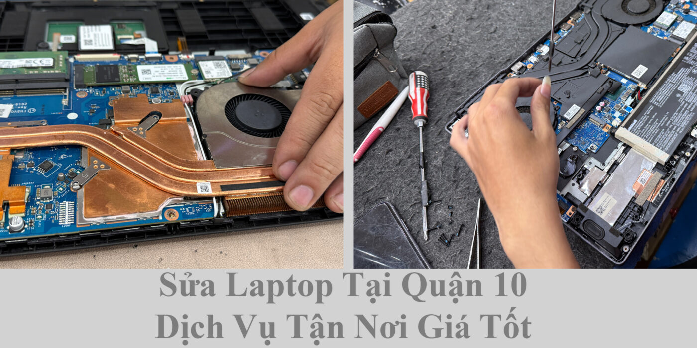 Sửa Laptop Tại Quận 10 - Dịch Vụ Tận Nơi Giá Tốt