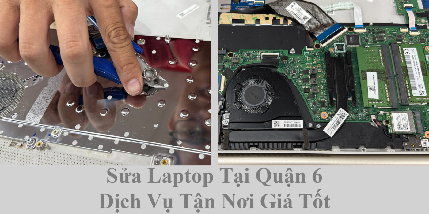Sửa Laptop Tại Quận 6 - Dịch Vụ Tận Nơi Giá Tốt 1 Sửa Laptop Tại Quận 6 - Dịch Vụ Tận Nơi Giá Tốt