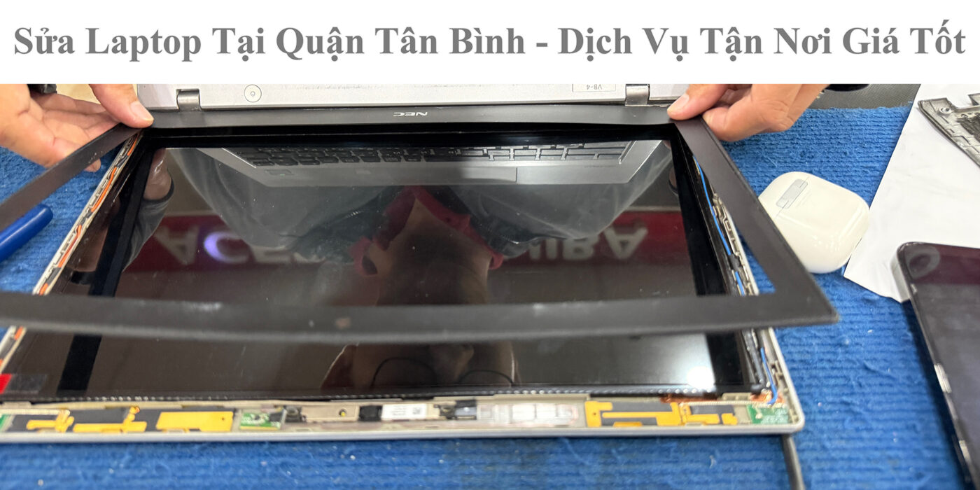 Sửa Laptop Tại Quận Tân Bình - Dịch Vụ Tận Nơi Giá Tốt